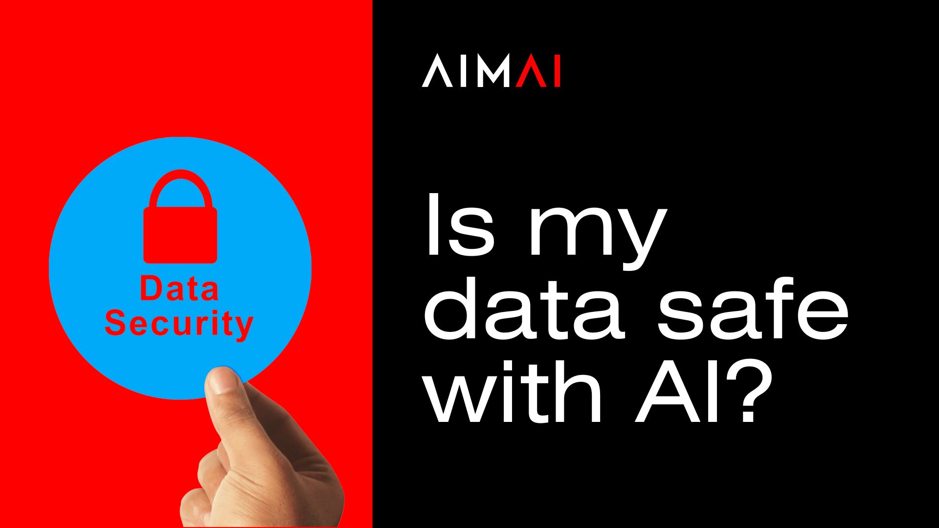Custom AI agent by AIMAI – AI agency specialising in Artificial Intelligence, business automation, productivity, and digital transformation. Is my data safe with AIMAI